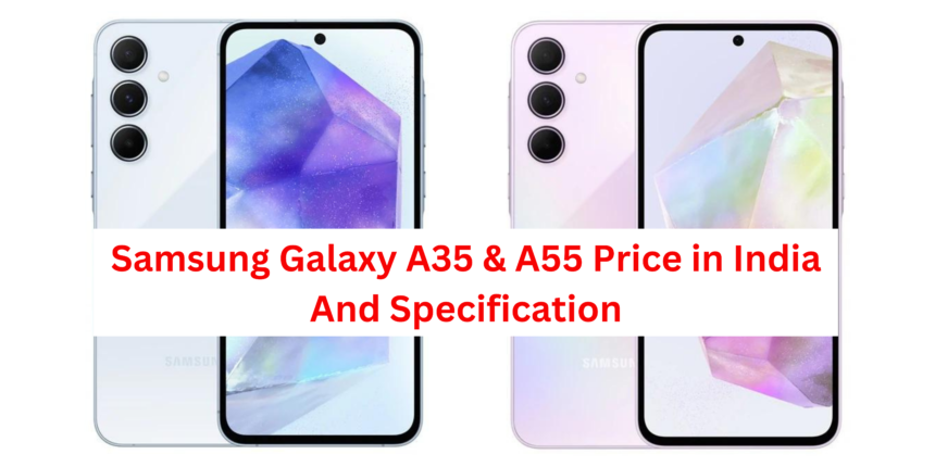 Samsung Galaxy A35 & A55 Price in India And Specification